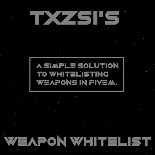 Txzsi's FiveM Weapon Whitelist